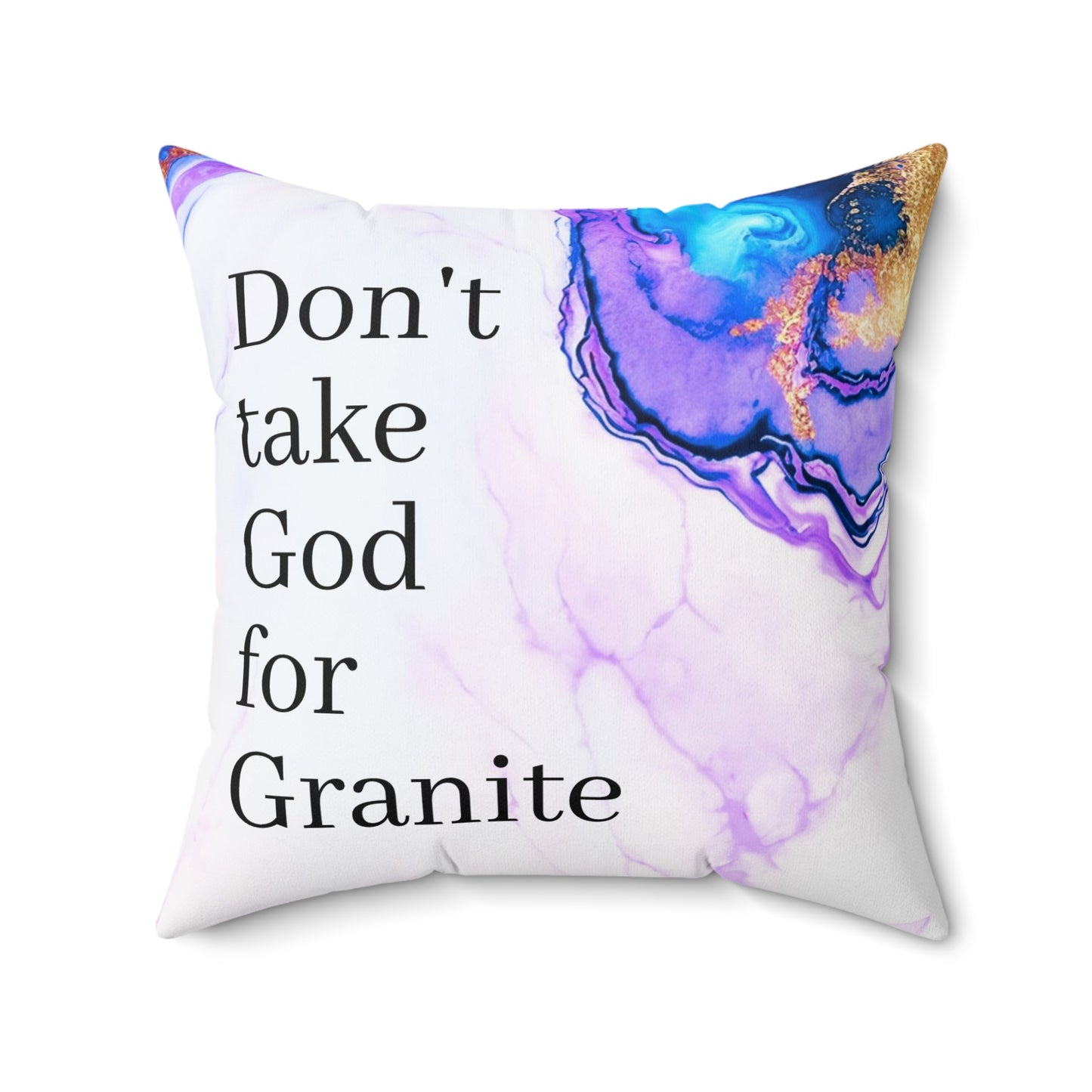 Don't Take God for Granite Luxury Square Pillow
