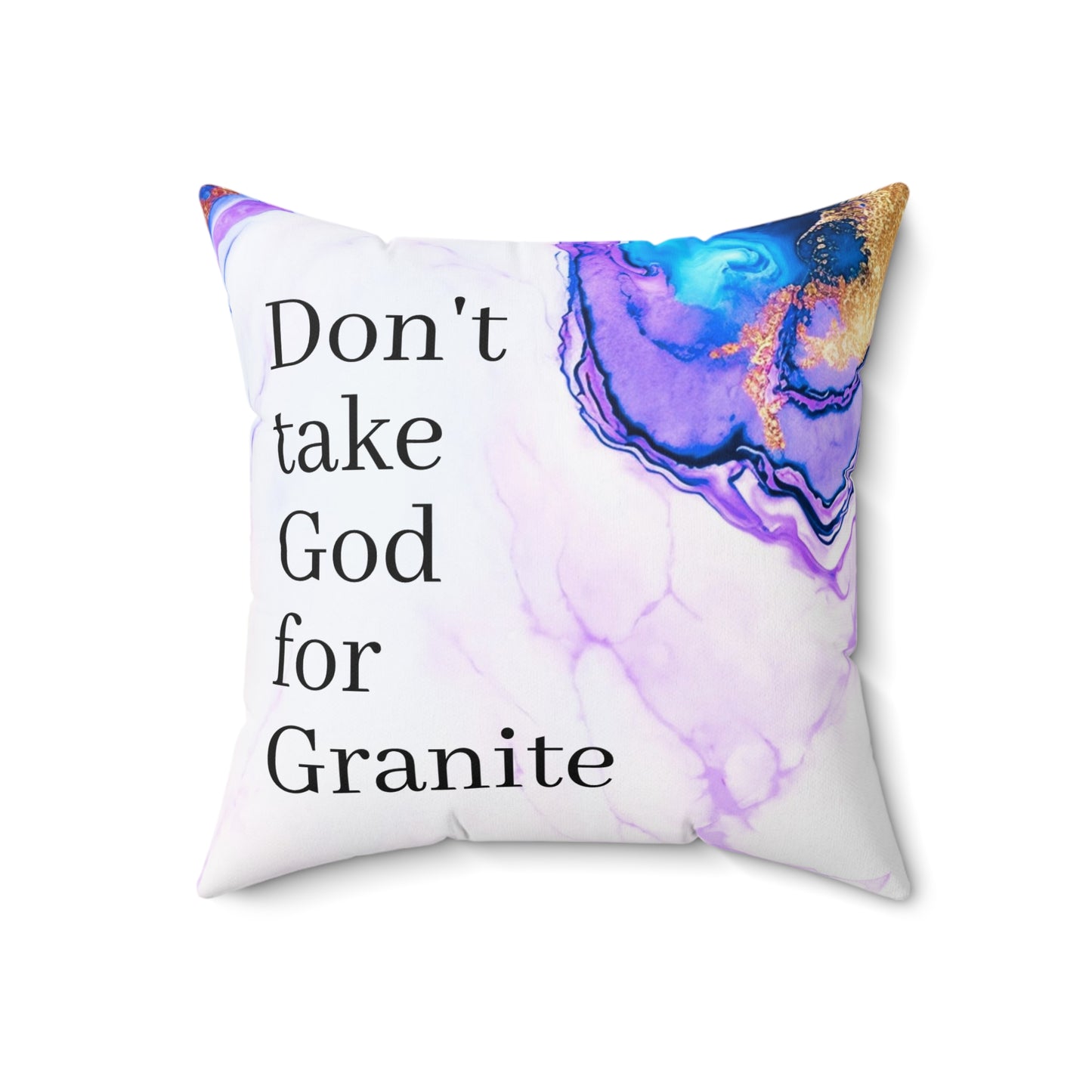 Don't Take God for Granite Luxury Square Pillow